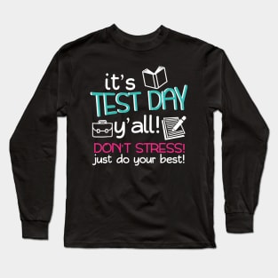 Test Day Teacher Shirt Testing Exam End of Year Gift Awesome Long Sleeve T-Shirt